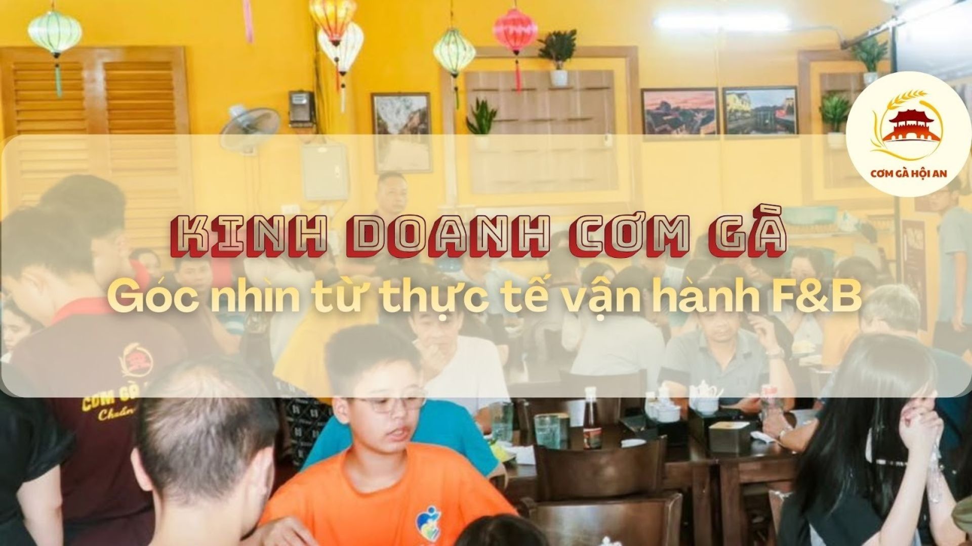 Vì sao Cơm Gà Hội An luôn có “đất diễn”?