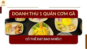 Doanh thu 1 quán cơm gà có thể đạt bao nhiêu?