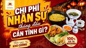 Chi phí nhân sự tháng đầu cần tính gì?