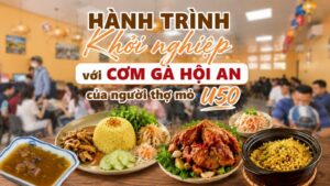 Hành trình khởi nghiệp với Cơm gà Hội An của người thợ mỏ U50