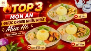 TOP 3 MÓN ĂN ĐƯỢC ORDER NHIỀU NHẤT MÙA HÈ TẠI CƠM GÀ HỘI AN 