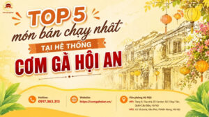 Top 5 món bán chạy nhất tại Cơm Gà Hội An