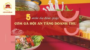 5 món ăn kèm giúp quán Cơm Gà Hội An tăng doanh thu